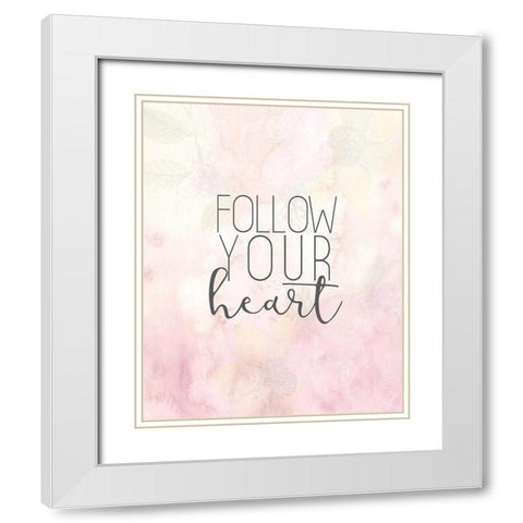 Follow Your Heart White Modern Wood Framed Art Print with Double Matting by Kimberly, Allen