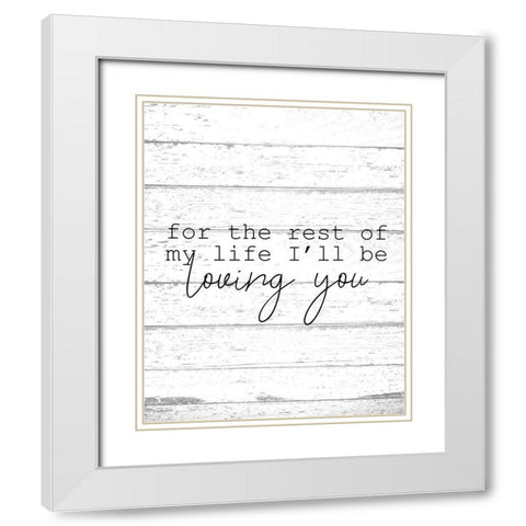 The Rest of my Life White Modern Wood Framed Art Print with Double Matting by Kimberly, Allen