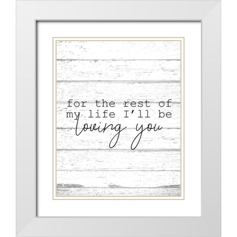 The Rest of my Life White Modern Wood Framed Art Print with Double Matting by Kimberly, Allen