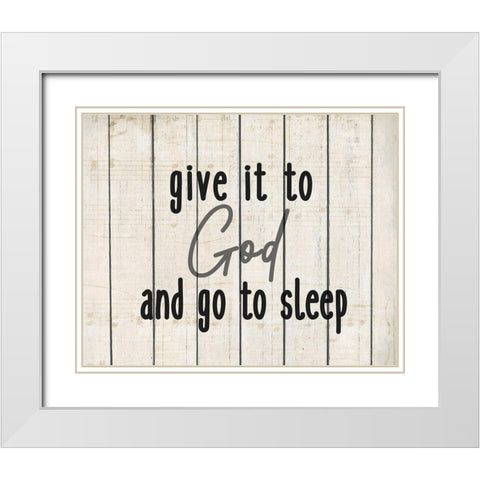 Give it to God rev White Modern Wood Framed Art Print with Double Matting by Kimberly, Allen