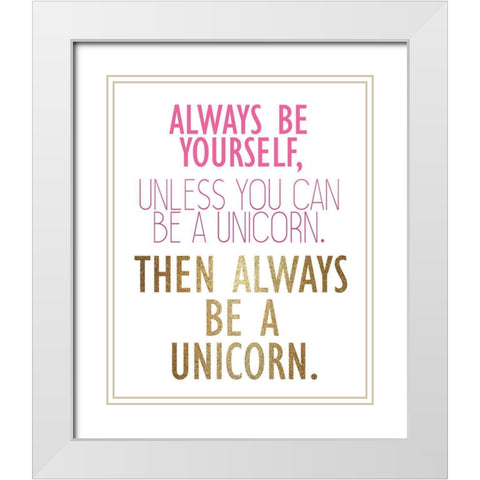Be a Unicorn 2 White Modern Wood Framed Art Print with Double Matting by Kimberly, Allen