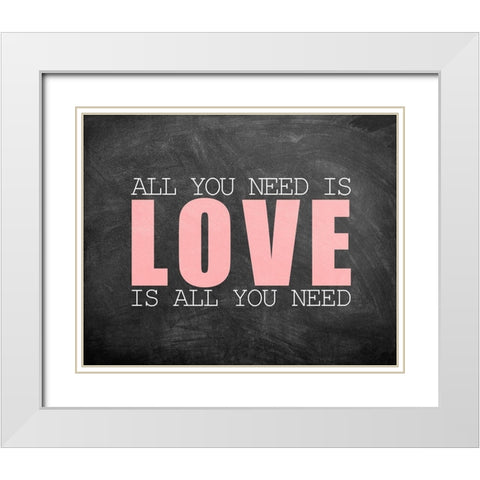 All You Need White Modern Wood Framed Art Print with Double Matting by Kimberly, Allen