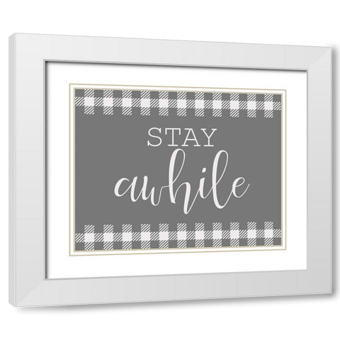 Stay Awhile White Modern Wood Framed Art Print with Double Matting by Kimberly, Allen
