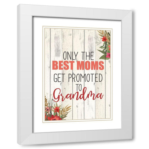 Only The Best Moms White Modern Wood Framed Art Print with Double Matting by Kimberly, Allen