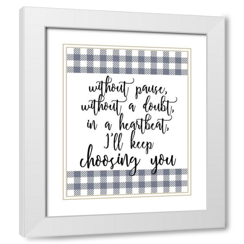 Choose You White Modern Wood Framed Art Print with Double Matting by Kimberly, Allen
