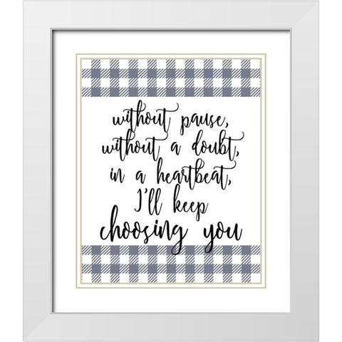 Choose You White Modern Wood Framed Art Print with Double Matting by Kimberly, Allen
