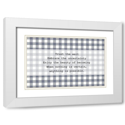 Trust the Wait White Modern Wood Framed Art Print with Double Matting by Kimberly, Allen