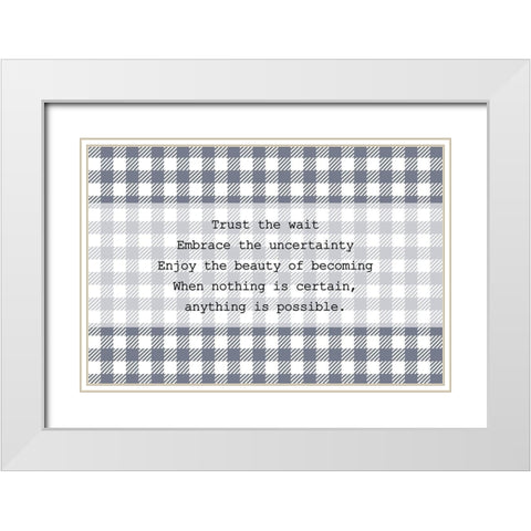 Trust the Wait White Modern Wood Framed Art Print with Double Matting by Kimberly, Allen