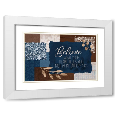 Believe What Your Heart White Modern Wood Framed Art Print with Double Matting by Kimberly, Allen