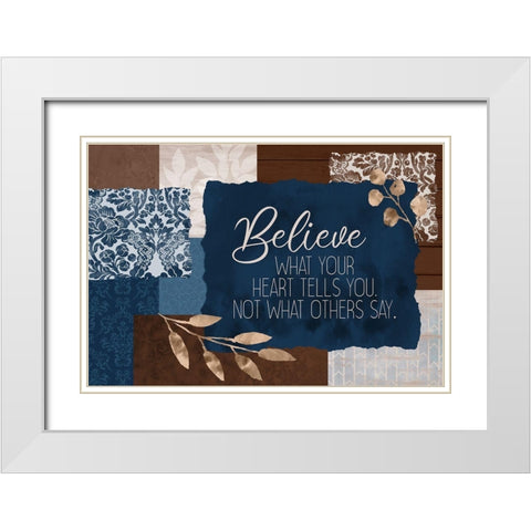 Believe What Your Heart White Modern Wood Framed Art Print with Double Matting by Kimberly, Allen