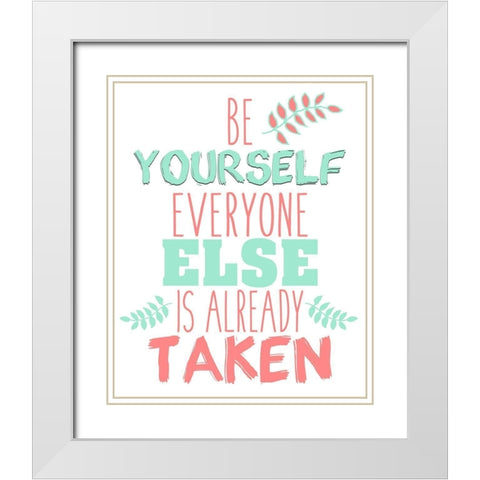 Be Yourself White Modern Wood Framed Art Print with Double Matting by Kimberly, Allen