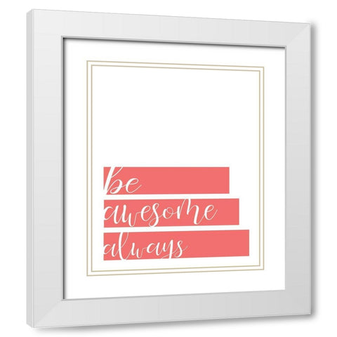 Be Awesome White Modern Wood Framed Art Print with Double Matting by Kimberly, Allen