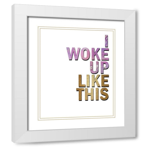 I Woke Up White Modern Wood Framed Art Print with Double Matting by Kimberly, Allen