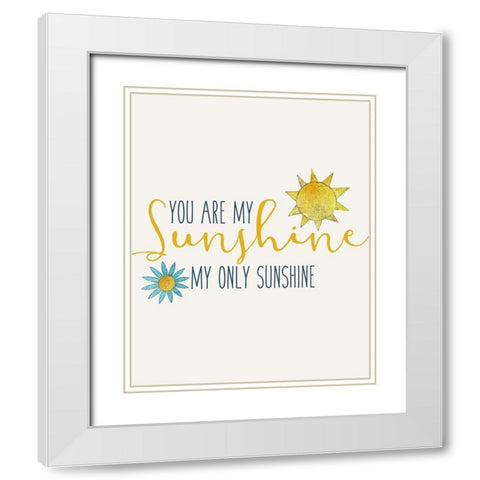 My Sunshine 1 White Modern Wood Framed Art Print with Double Matting by Kimberly, Allen