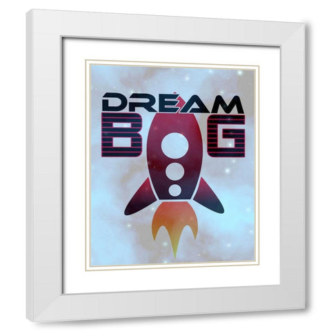 Dream Big Space White Modern Wood Framed Art Print with Double Matting by Kimberly, Allen
