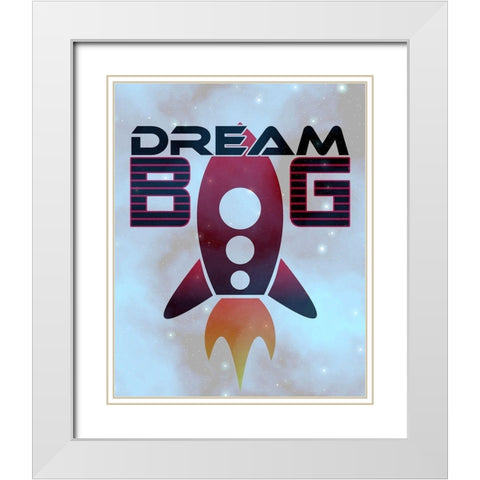 Dream Big Space White Modern Wood Framed Art Print with Double Matting by Kimberly, Allen