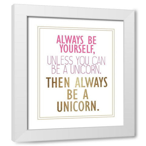 Be a Unicorn 2 White Modern Wood Framed Art Print with Double Matting by Kimberly, Allen