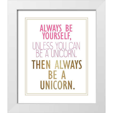 Be a Unicorn 2 White Modern Wood Framed Art Print with Double Matting by Kimberly, Allen