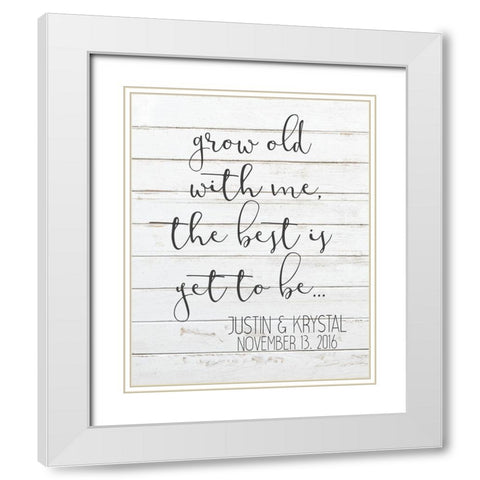 Grow Old with Me White Modern Wood Framed Art Print with Double Matting by Kimberly, Allen