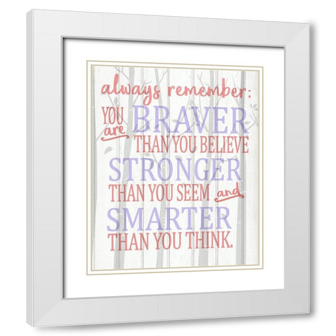 Always Remember You Are Pinks White Modern Wood Framed Art Print with Double Matting by Kimberly, Allen