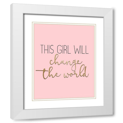 This Girl Will Change White Modern Wood Framed Art Print with Double Matting by Kimberly, Allen