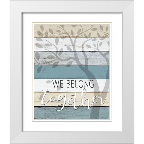 We Belong White Modern Wood Framed Art Print with Double Matting by Kimberly, Allen