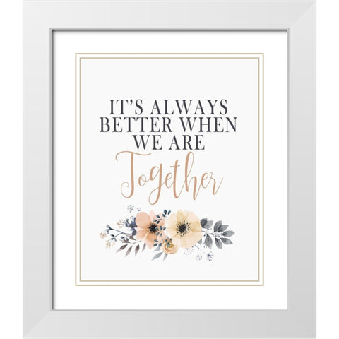 Its Always Better White Modern Wood Framed Art Print with Double Matting by Kimberly, Allen
