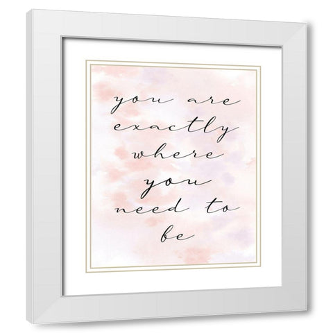 You are Exactly White Modern Wood Framed Art Print with Double Matting by Allen, Kimberly