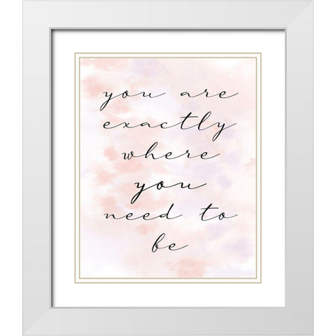 You are Exactly White Modern Wood Framed Art Print with Double Matting by Allen, Kimberly