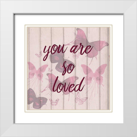 You Are So Loved White Modern Wood Framed Art Print with Double Matting by Allen, Kimberly