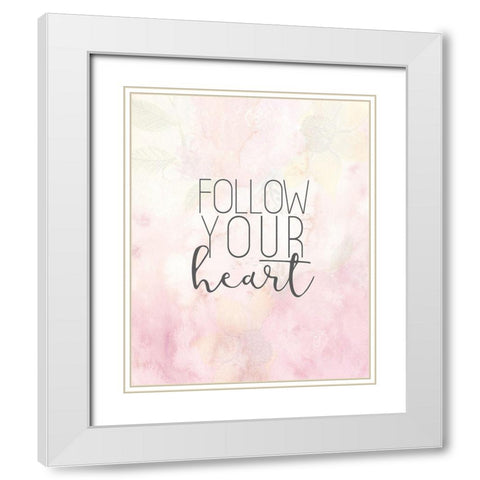 Follow your Heart White Modern Wood Framed Art Print with Double Matting by Allen, Kimberly