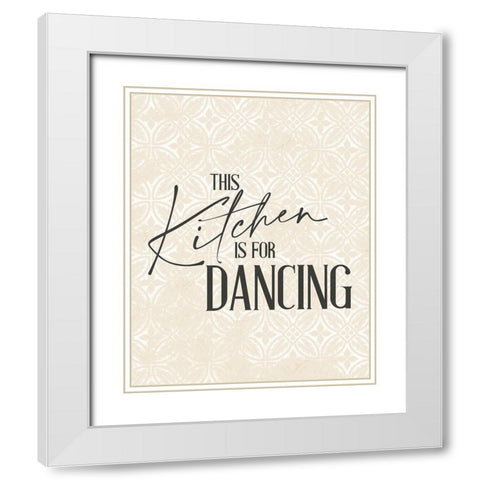 This Kitchen is for Dancing 1 White Modern Wood Framed Art Print with Double Matting by Allen, Kimberly