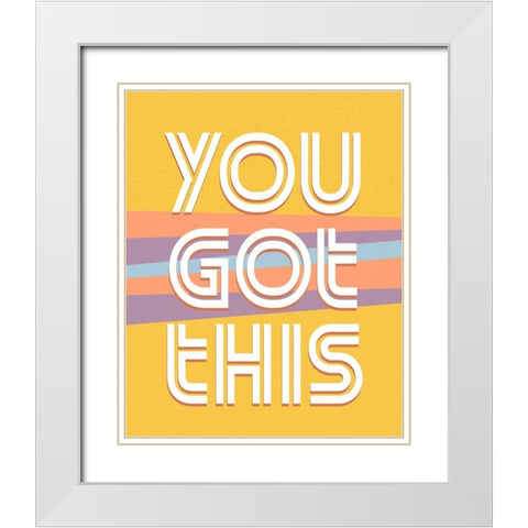 You Got This V2 White Modern Wood Framed Art Print with Double Matting by Allen, Kimberly