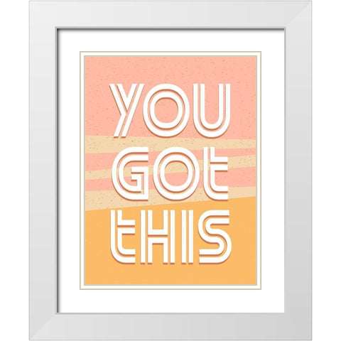 You Got This White Modern Wood Framed Art Print with Double Matting by Allen, Kimberly