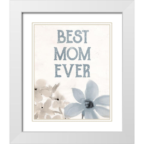 Best Mom Ever White Modern Wood Framed Art Print with Double Matting by Allen, Kimberly