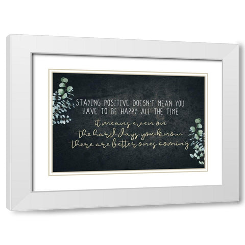 Staying Positive V2 White Modern Wood Framed Art Print with Double Matting by Allen, Kimberly