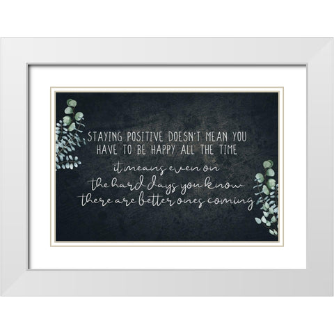 Staying Positive V3 White Modern Wood Framed Art Print with Double Matting by Allen, Kimberly
