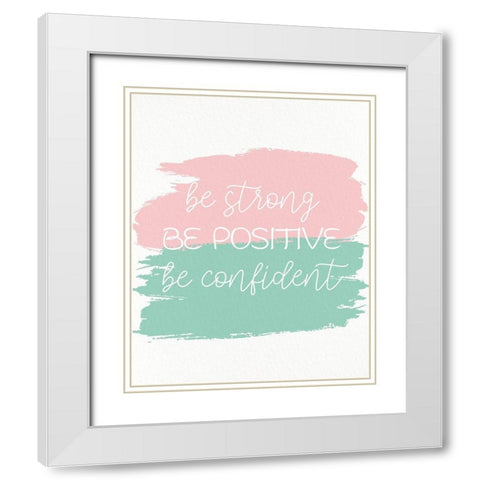 Be Strong 1 White Modern Wood Framed Art Print with Double Matting by Allen, Kimberly