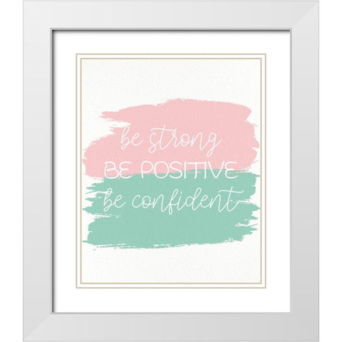 Be Strong 1 White Modern Wood Framed Art Print with Double Matting by Allen, Kimberly