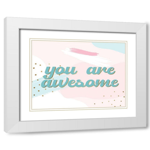 You are Awesome White Modern Wood Framed Art Print with Double Matting by Allen, Kimberly