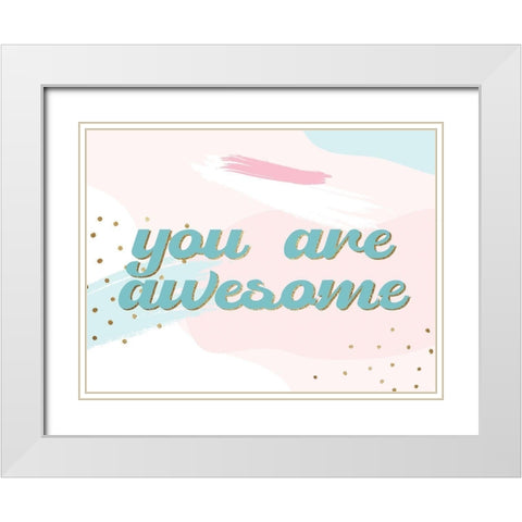 You are Awesome White Modern Wood Framed Art Print with Double Matting by Allen, Kimberly
