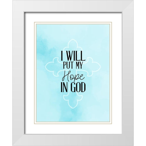 Hope in God White Modern Wood Framed Art Print with Double Matting by Allen, Kimberly