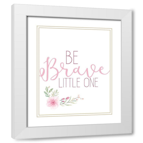 Be Brave Little One White Modern Wood Framed Art Print with Double Matting by Allen, Kimberly