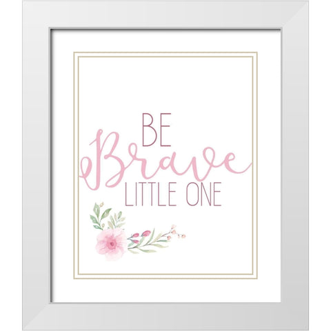 Be Brave Little One White Modern Wood Framed Art Print with Double Matting by Allen, Kimberly