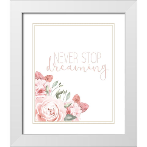Never Stop Dreaming White Modern Wood Framed Art Print with Double Matting by Allen, Kimberly
