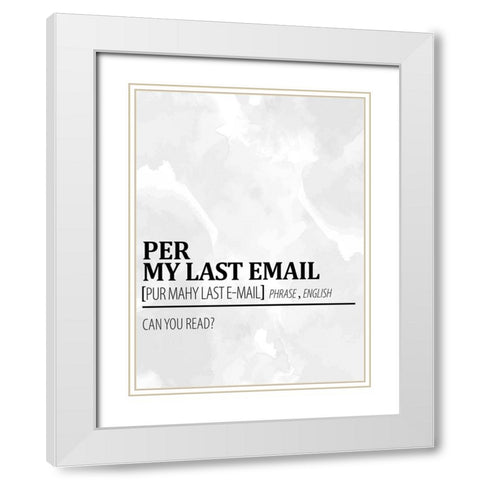 Per My Last Email 1 Watercolor BW White Modern Wood Framed Art Print with Double Matting by Allen, Kimberly