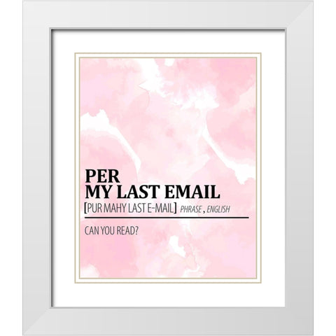 Per My Last Email White Modern Wood Framed Art Print with Double Matting by Allen, Kimberly