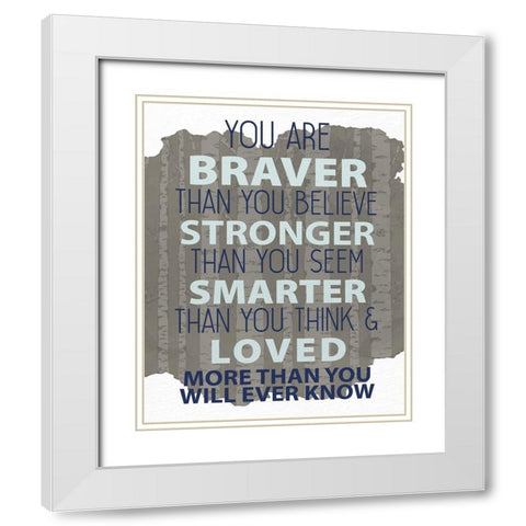 You Are Braver White Modern Wood Framed Art Print with Double Matting by Allen, Kimberly