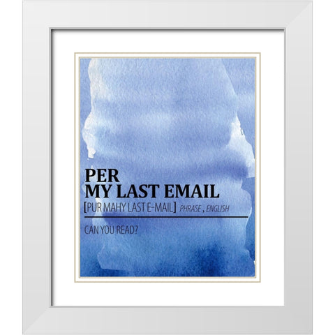 Per My Last Email Watercolor Blue White Modern Wood Framed Art Print with Double Matting by Allen, Kimberly