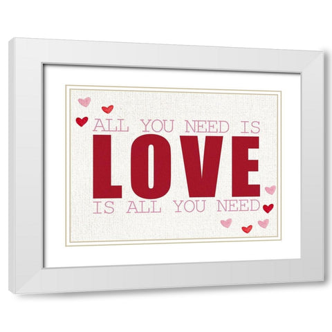 All You Need is LOVE White Modern Wood Framed Art Print with Double Matting by Allen, Kimberly